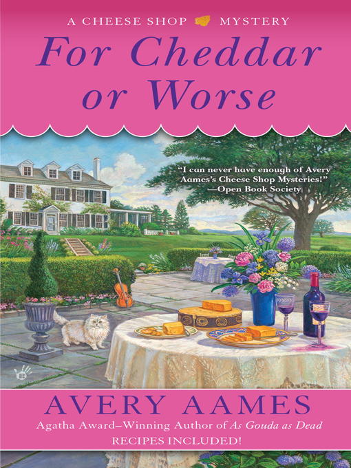 Title details for For Cheddar or Worse by Avery Aames - Available
